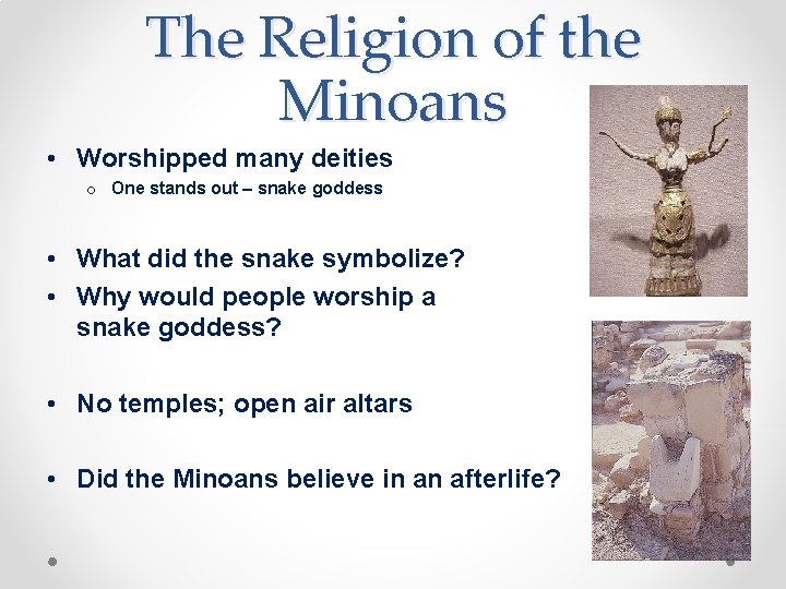 The Religion of the Minoans • Worshipped many deities o One stands out –