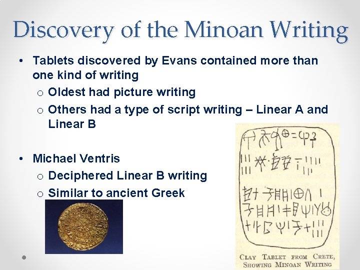 Discovery of the Minoan Writing • Tablets discovered by Evans contained more than one
