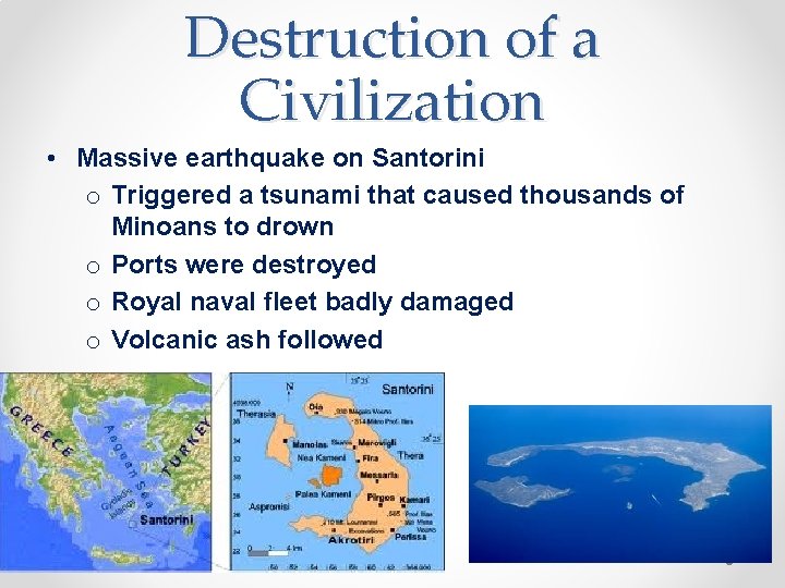 Destruction of a Civilization • Massive earthquake on Santorini o Triggered a tsunami that