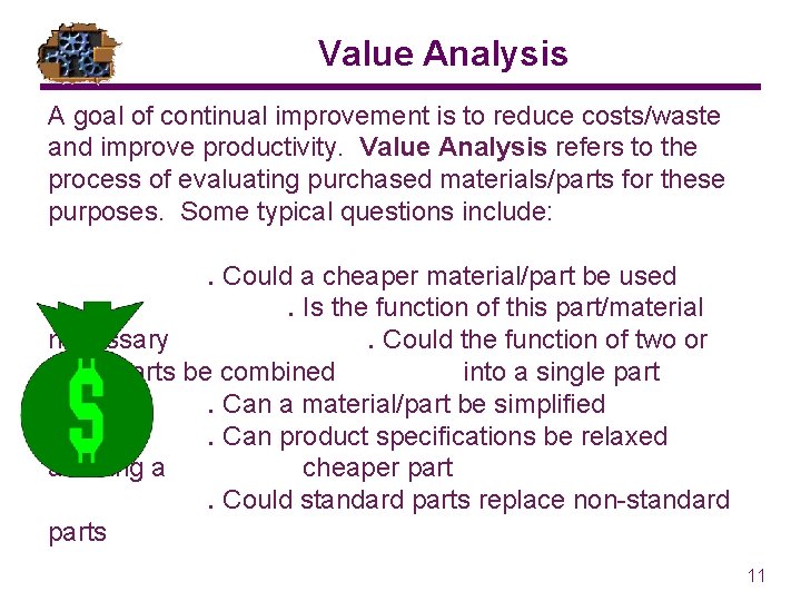Value Analysis A goal of continual improvement is to reduce costs/waste and improve productivity.