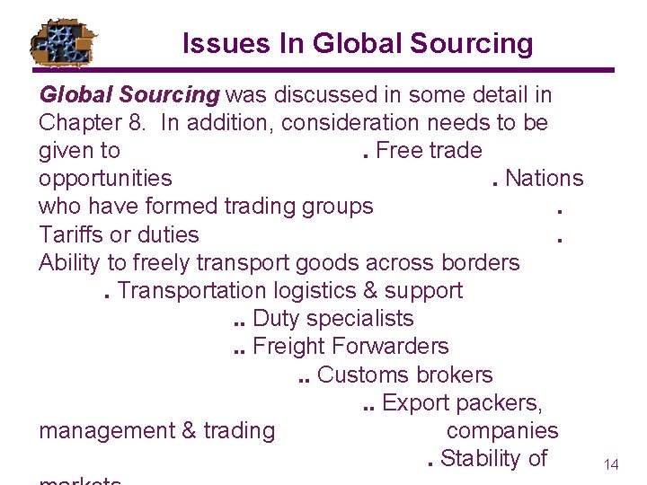 Issues In Global Sourcing was discussed in some detail in Chapter 8. In addition,