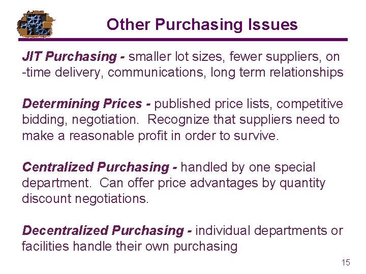 Other Purchasing Issues JIT Purchasing - smaller lot sizes, fewer suppliers, on -time delivery,