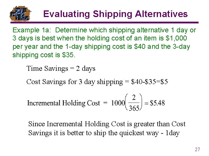 Evaluating Shipping Alternatives Example 1 a: Determine which shipping alternative 1 day or 3