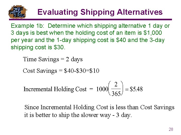 Evaluating Shipping Alternatives Example 1 b: Determine which shipping alternative 1 day or 3