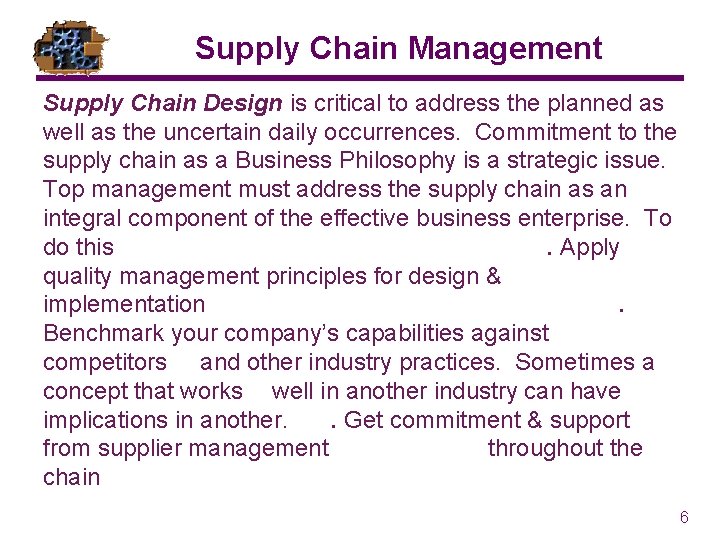 Supply Chain Management Supply Chain Design is critical to address the planned as well