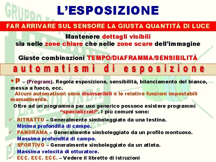 L’ESPOSIZIONE FAR ARRIVARE SUL SENSORE LA GIUSTA QUANTITÀ DI LUCE Mantenere dettagli visibili sia