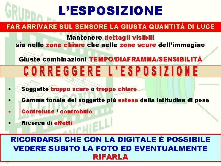 L’ESPOSIZIONE FAR ARRIVARE SUL SENSORE LA GIUSTA QUANTITÀ DI LUCE Mantenere dettagli visibili sia