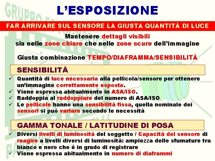 L’ESPOSIZIONE FAR ARRIVARE SUL SENSORE LA GIUSTA QUANTITÀ DI LUCE Mantenere dettagli visibili sia