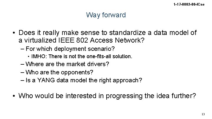 1 -17 -0002 -00 -ICne Way forward • Does it really make sense to