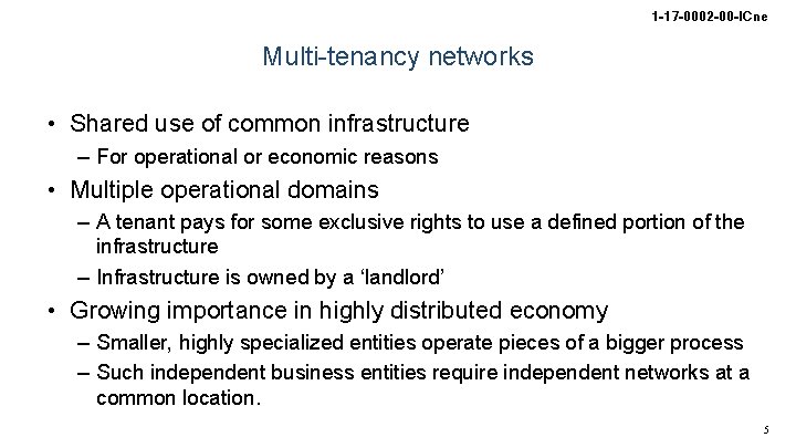 1 -17 -0002 -00 -ICne Multi-tenancy networks • Shared use of common infrastructure –