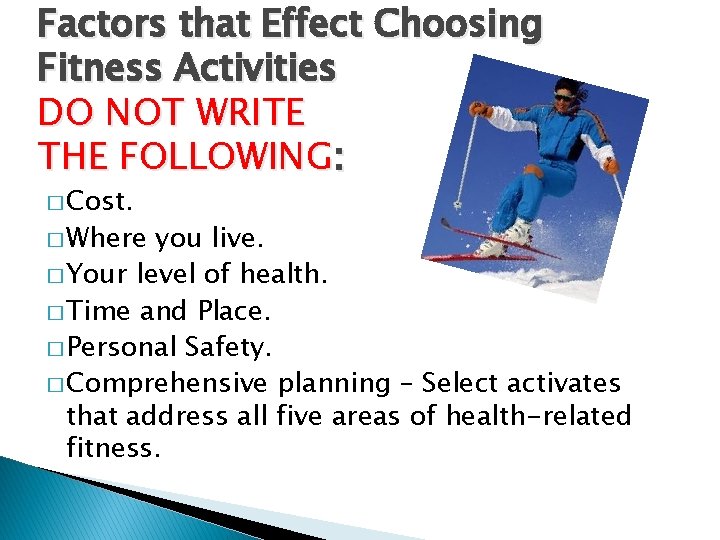 Factors that Effect Choosing Fitness Activities DO NOT WRITE THE FOLLOWING: � Cost. �