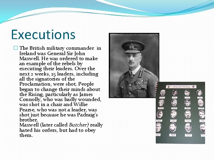 Executions � The British military commander in Ireland was General Sir John Maxwell. He