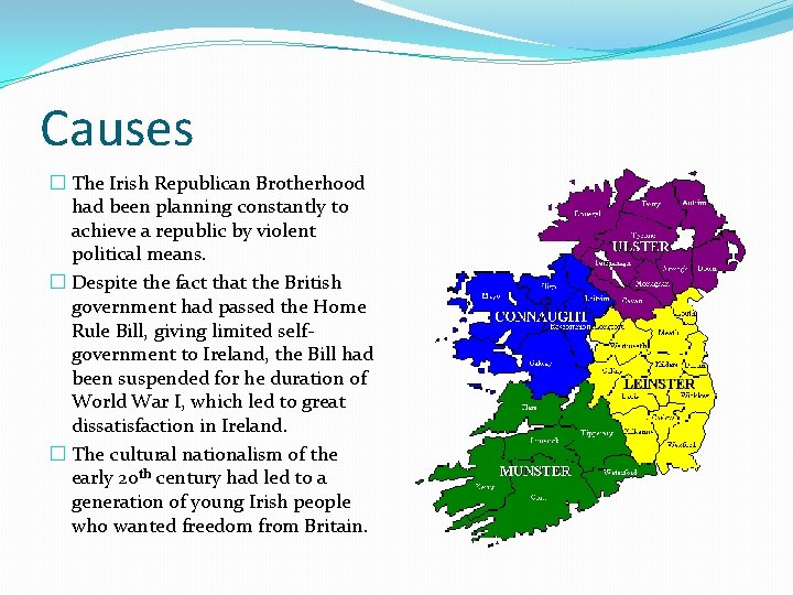 Causes � The Irish Republican Brotherhood had been planning constantly to achieve a republic