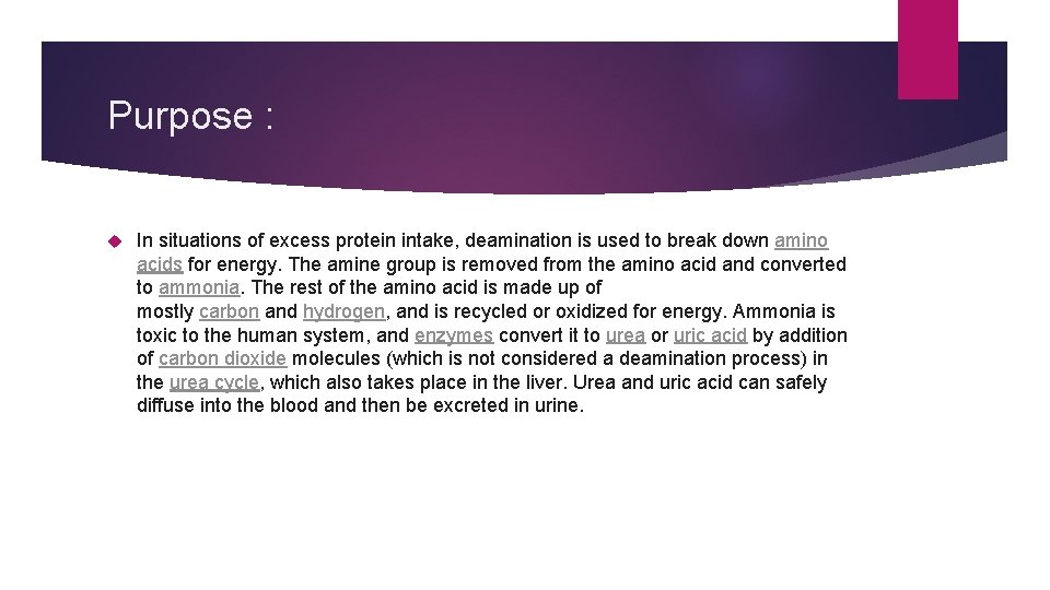 Purpose : In situations of excess protein intake, deamination is used to break down