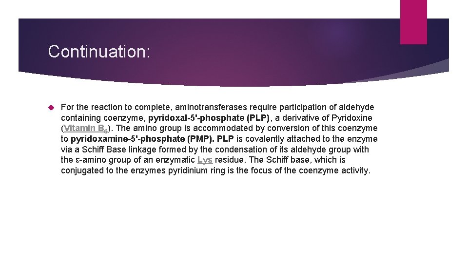 Continuation: For the reaction to complete, aminotransferases require participation of aldehyde containing coenzyme, pyridoxal-5'-phosphate