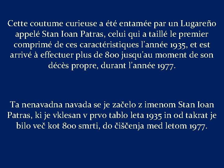 Cette coutume curieuse a été entamée par un Lugareño appelé Stan Ioan Patras, celui