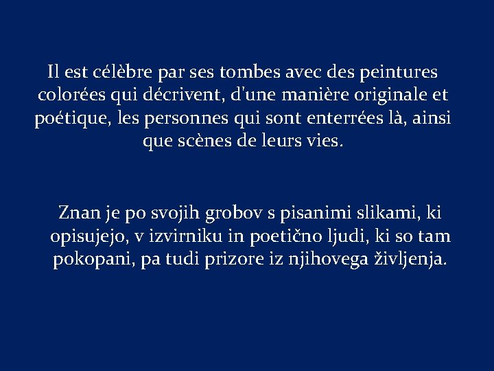 Il est célèbre par ses tombes avec des peintures colorées qui décrivent, d'une manière