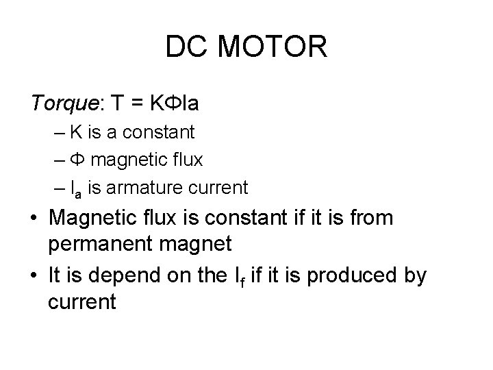 DC MOTOR Torque: T = KΦIa – K is a constant – Φ magnetic