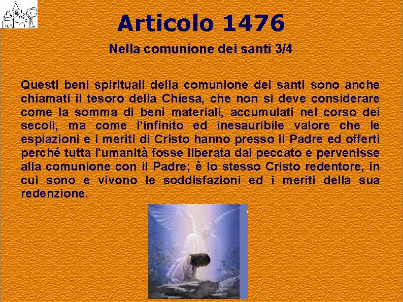 Articolo 1476 Nella comunione dei santi 3/4 Questi beni spirituali della comunione dei santi