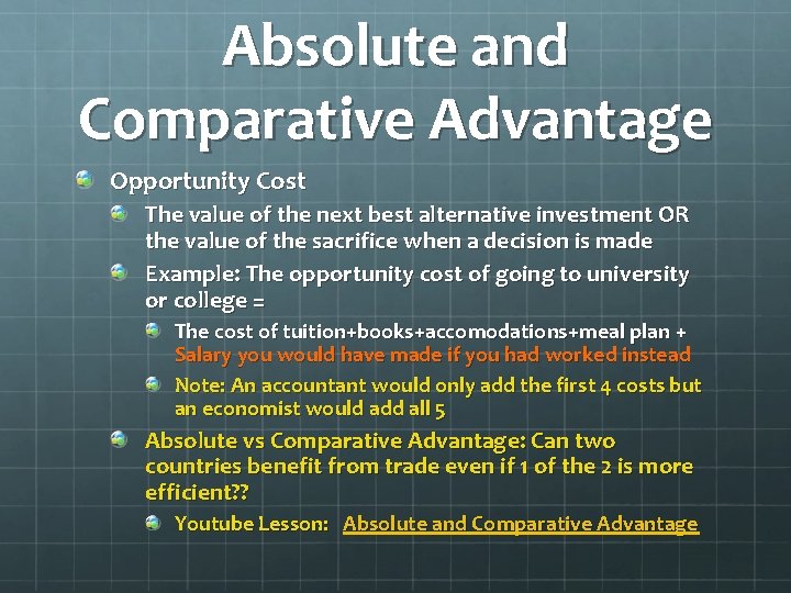Absolute and Comparative Advantage Opportunity Cost The value of the next best alternative investment