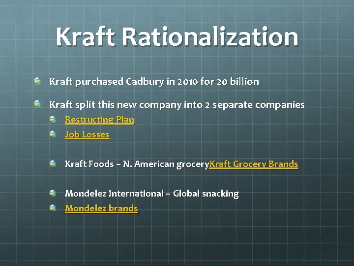 Kraft Rationalization Kraft purchased Cadbury in 2010 for 20 billion Kraft split this new