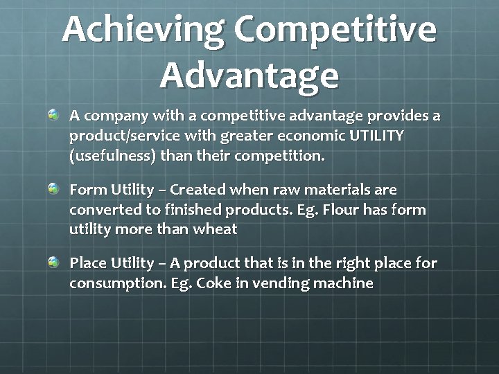 Achieving Competitive Advantage A company with a competitive advantage provides a product/service with greater