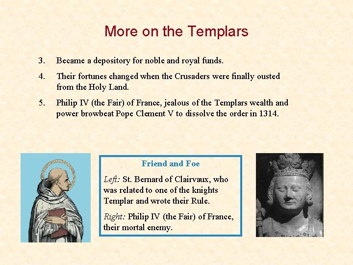 More on the Templars 3. Became a depository for noble and royal funds. 4.
