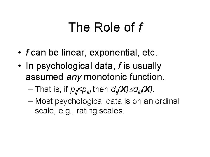 The Role of f • f can be linear, exponential, etc. • In psychological