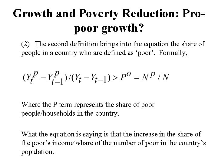 Growth and Poverty Reduction: Propoor growth? (2) The second definition brings into the equation