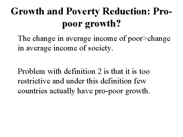 Growth and Poverty Reduction: Propoor growth? The change in average income of poor>change in
