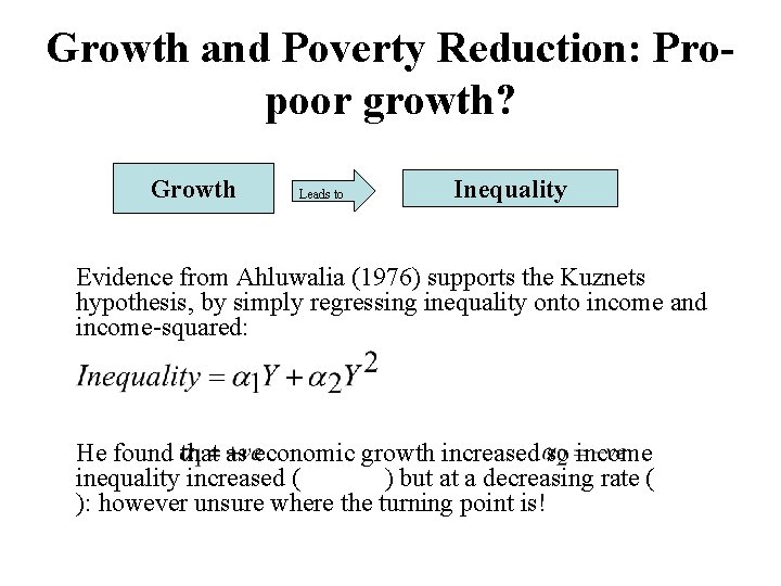 Growth and Poverty Reduction: Propoor growth? Growth Leads to Inequality Evidence from Ahluwalia (1976)