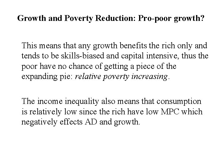 Growth and Poverty Reduction: Pro-poor growth? This means that any growth benefits the rich