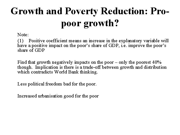 Growth and Poverty Reduction: Propoor growth? Note: (1) Positive coefficient means an increase in