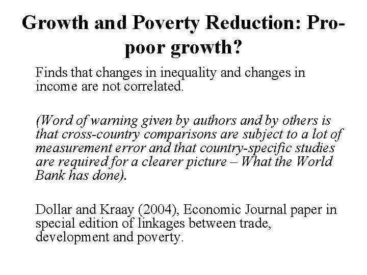 Growth and Poverty Reduction: Propoor growth? Finds that changes in inequality and changes in