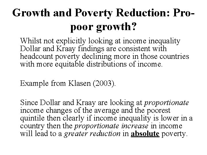 Growth and Poverty Reduction: Propoor growth? Whilst not explicitly looking at income inequality Dollar