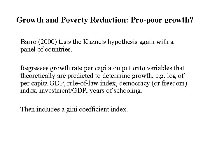 Growth and Poverty Reduction: Pro-poor growth? Barro (2000) tests the Kuznets hypothesis again with