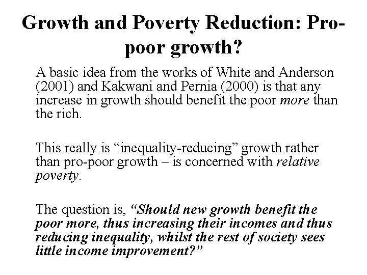 Growth and Poverty Reduction: Propoor growth? A basic idea from the works of White