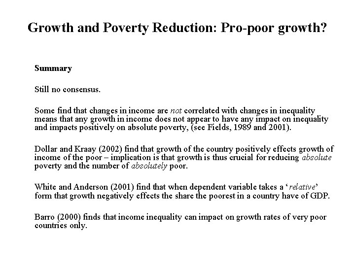 Growth and Poverty Reduction: Pro-poor growth? Summary Still no consensus. Some find that changes