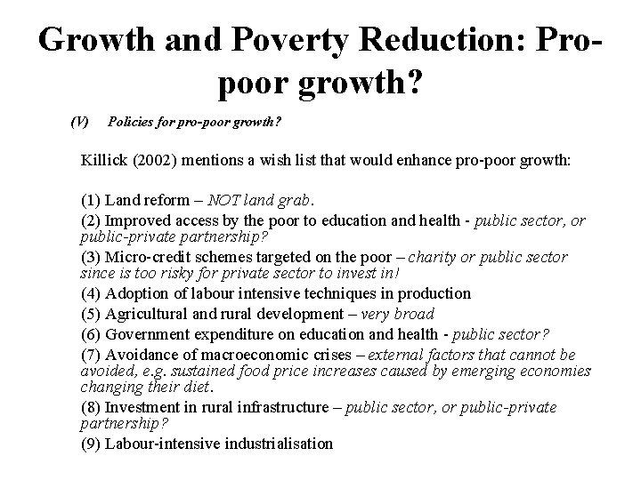 Growth and Poverty Reduction: Propoor growth? (V) Policies for pro-poor growth? Killick (2002) mentions