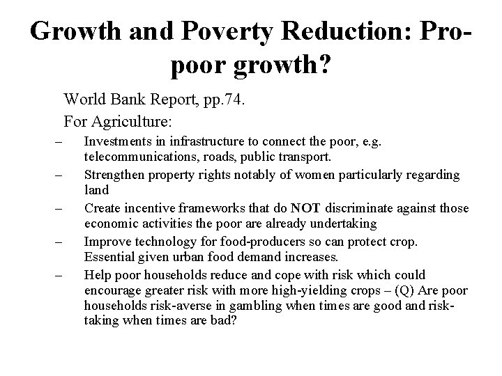 Growth and Poverty Reduction: Propoor growth? World Bank Report, pp. 74. For Agriculture: –