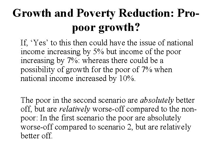 Growth and Poverty Reduction: Propoor growth? If, ‘Yes’ to this then could have the