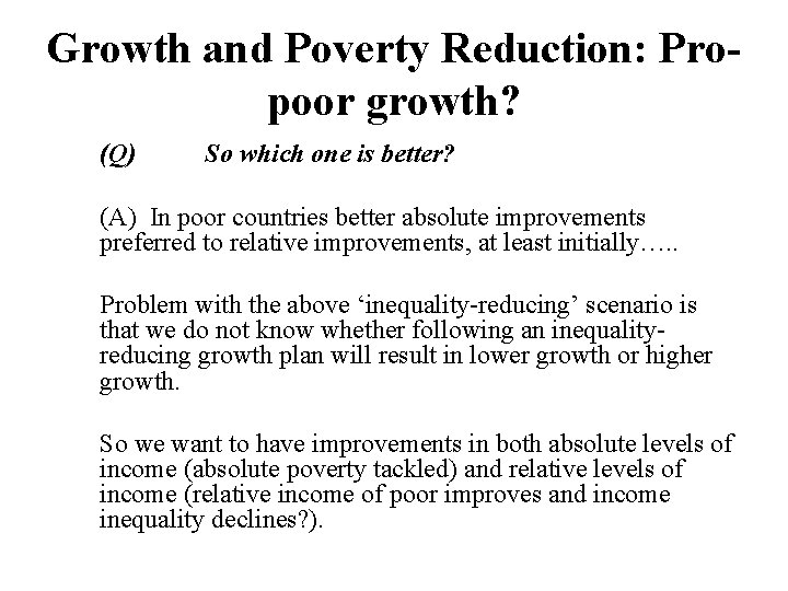 Growth and Poverty Reduction: Propoor growth? (Q) So which one is better? (A) In