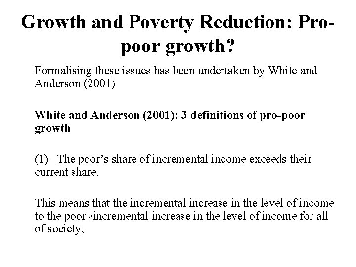 Growth and Poverty Reduction: Propoor growth? Formalising these issues has been undertaken by White