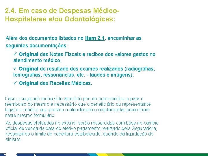 2. 4. Em caso de Despesas Médico. Hospitalares e/ou Odontológicas: Além dos documentos listados