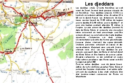 Les djeddars, situés à trente kilomètres au sudouest de Tiaret, forment deux groupes séparés