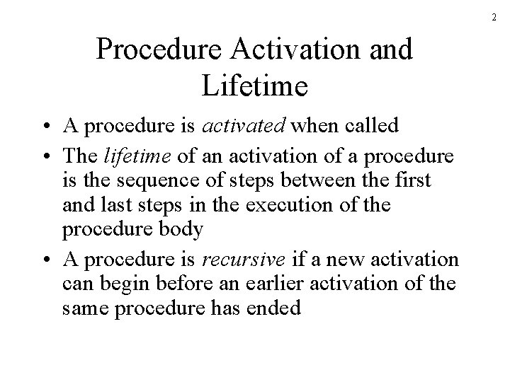 2 Procedure Activation and Lifetime • A procedure is activated when called • The