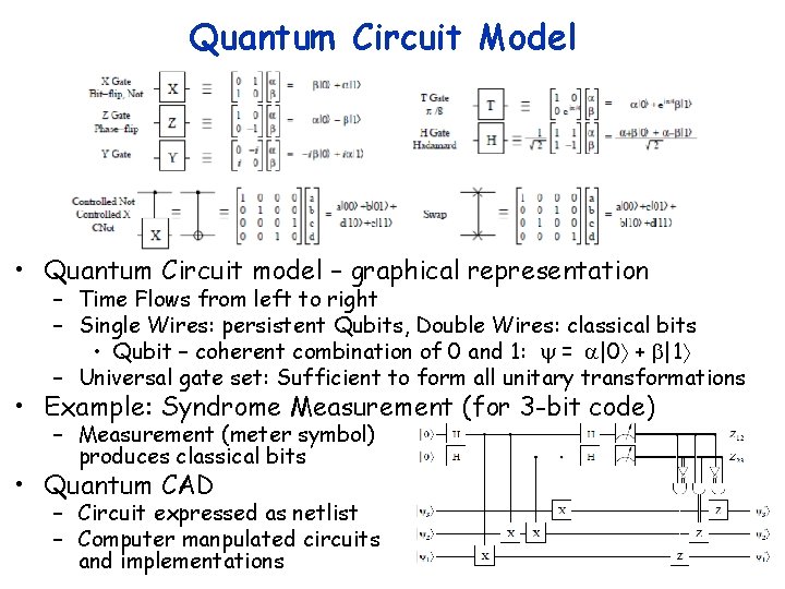 Quantum Circuit Model • Quantum Circuit model – graphical representation – Time Flows from