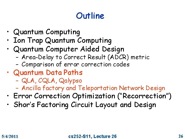 Outline • Quantum Computing • Ion Trap Quantum Computing • Quantum Computer Aided Design