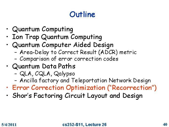 Outline • Quantum Computing • Ion Trap Quantum Computing • Quantum Computer Aided Design