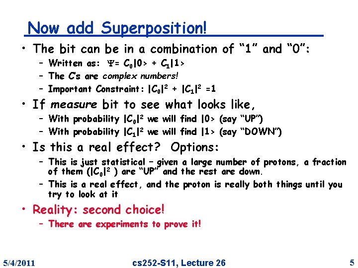 Now add Superposition! • The bit can be in a combination of “ 1”